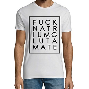 Fuck Natrium Glutamate - U - W - XXS
