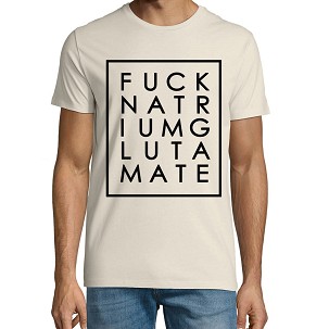 Fuck Natrium Glutamate - U - I - L