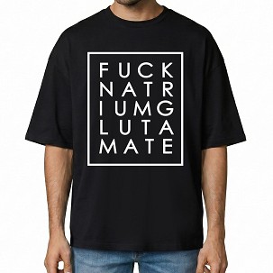 Fuck Natrium Glutamate - O - B - S